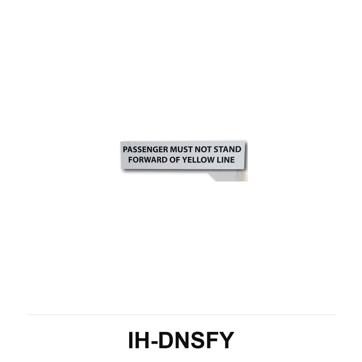 Do Not Stand Forward Of Yellow Line IH-DNSFY