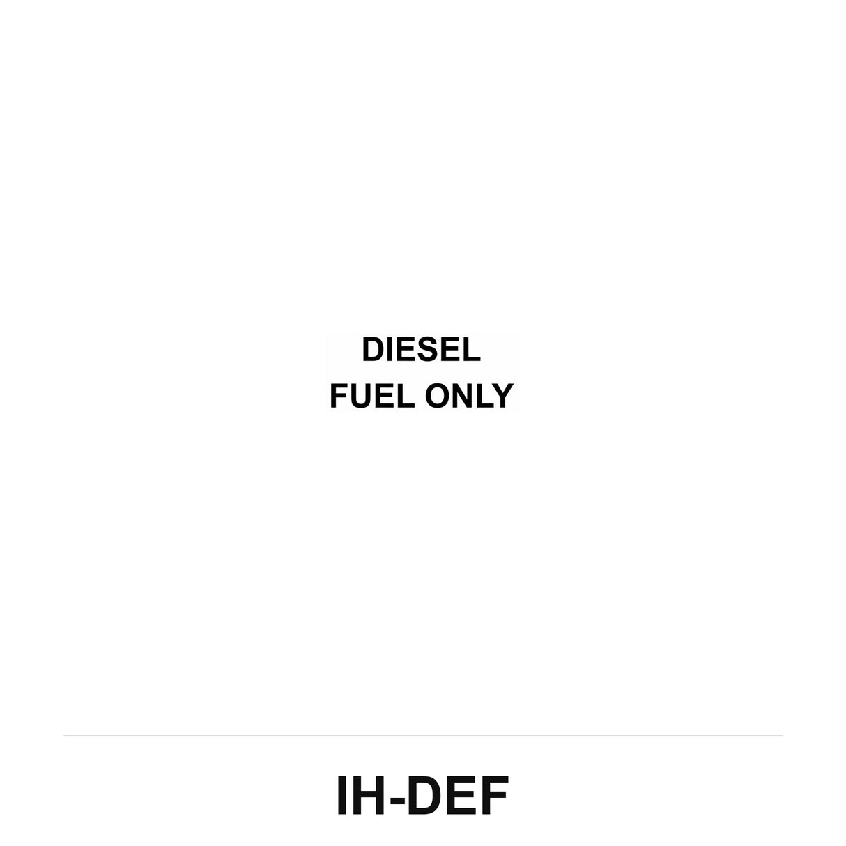 IH-DEF Diesel Fuel Only Decal 6in x 3 3/8in